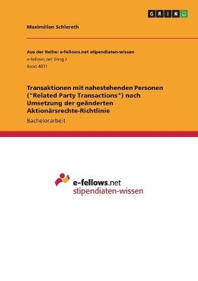 Transaktionen mit nahestehenden Personen ("Related Party Transactions") nach Umsetzung der geÃ¤nderten AktionÃ¤rsrechte-Richtlinie - Maximilian Schlereth