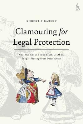 Clamouring for Legal Protection - Robert F Barsky