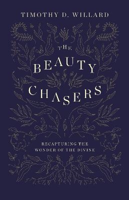 The Beauty Chasers - Timothy D. Willard