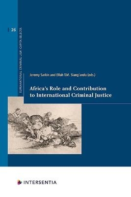 Africa's Role and Contribution to International Criminal Justice - 