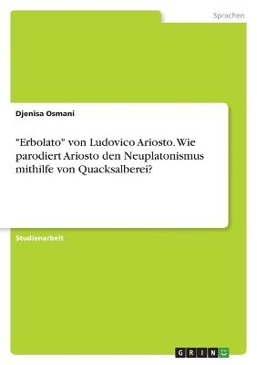 "Erbolato" von Ludovico Ariosto. Wie parodiert Ariosto den Neuplatonismus mithilfe von Quacksalberei? - Djenisa Osmani