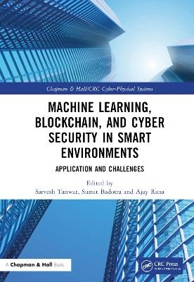 Machine Learning, Blockchain, and Cyber Security in  Smart Environments - 