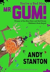 You're a Bad Man, Mr Gum! - Stanton, Andy