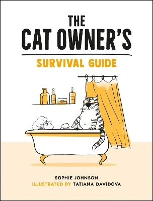 The Cat Owner's Survival Guide - Tatiana Davidova, Sophie Johnson