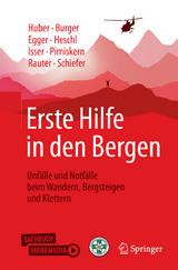 Erste Hilfe in den Bergen - Huber, Tobias; Burger, Josef; Egger, Alexander; Heschl, Stefan; Isser, Markus; Pimiskern, Matthias; Rauter, Roland; Schiefer, Joachim