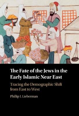 The Fate of the Jews in the Early Islamic Near East - Phillip Lieberman