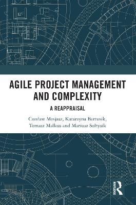 Agile Project Management and Complexity - Czesław Mesjasz, Katarzyna Bartusik, Tomasz Małkus, Mariusz Sołtysik