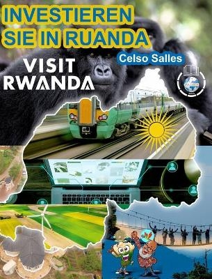 INVESTIEREN SIE IN RUANDA - VISIT RWANDA - Celso Salles - Celso Salles