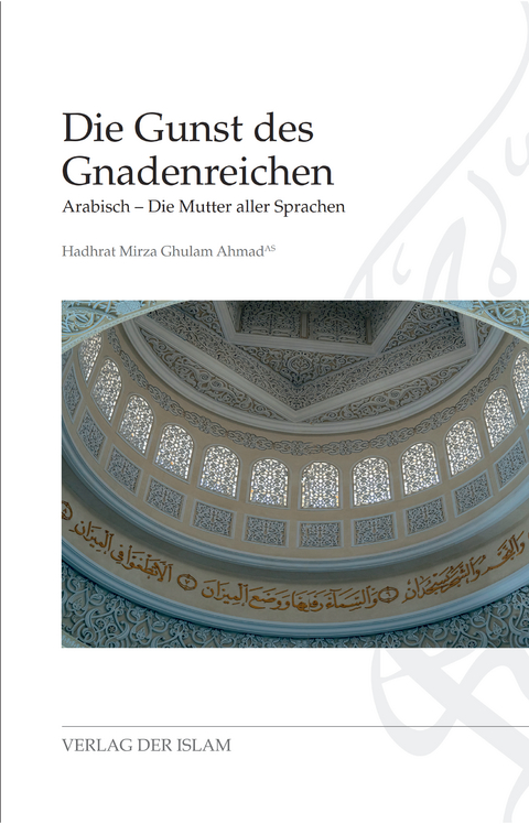 Die Gunst des Gnadenreichen - Hadhrat Mirza Ghulam Ahmad