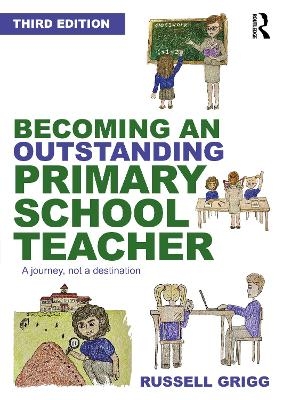 Becoming an Outstanding Primary School Teacher - Russell Grigg