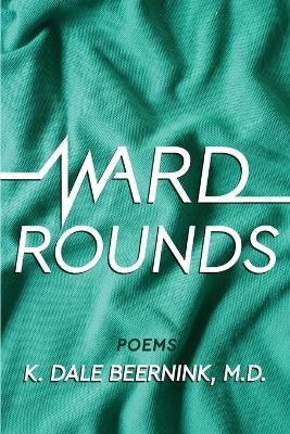 Ward Rounds - K Dale Beernink