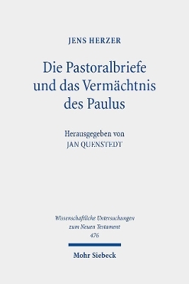 Die Pastoralbriefe und das Vermächtnis des Paulus - Jens Herzer