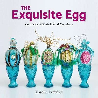 The Exquisite Egg - Isabel B Anthony