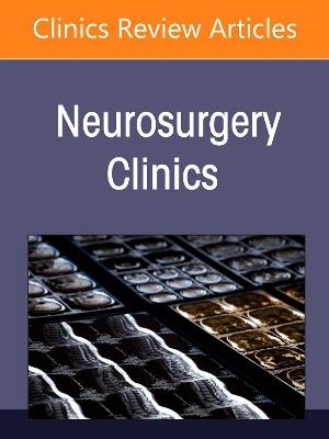 Recent Advances in Endovascular Neurosurgery, An Issue of Neurosurgery Clinics of North America - 