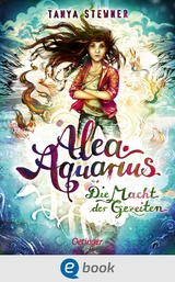 Alea Aquarius 4. Die Macht der Gezeiten - Tanya Stewner