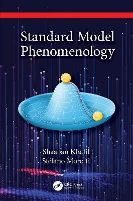 Standard Model Phenomenology - Shaaban Khalil, Stefano Moretti