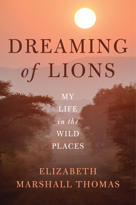 Dreaming of Lions -  Elizabeth Marshall Thomas