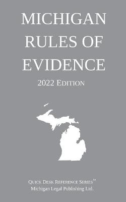 Michigan Rules of Evidence; 2022 Edition -  Michigan Legal Publishing Ltd