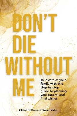 Don't Die Without Me - Claire Hoffman, Rose Gilder