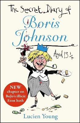 The Secret Diary of Boris Johnson Aged 13¼ - Lucien Young