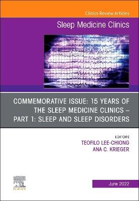 Commemorative Issue: 15 years of the Sleep Medicine Clinics Part 1: Sleep and Sleep Disorders, An Issue of Sleep Medicine Clinics - 