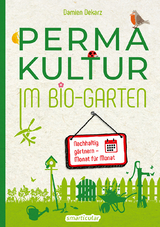 Permakultur im Bio-Garten - Damien Dekarz