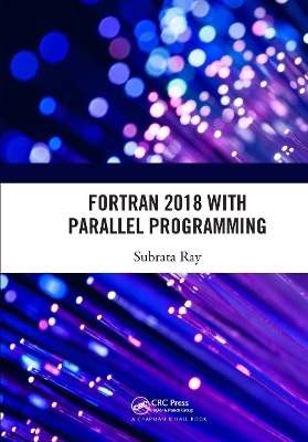 Fortran 2018 with Parallel Programming - Subrata Ray