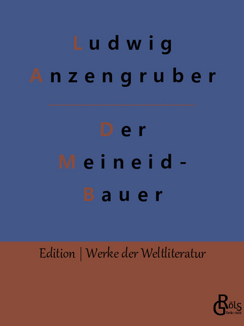 Der Meineidbauer - Ludwig Anzengruber