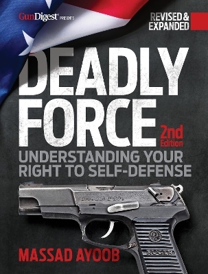 Deadly Force, 2nd Edition - Massad Ayoob