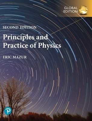 Principles & Practice of Physics, Volume 1 (Chapters 1-21), Global Edition - Eric Mazur