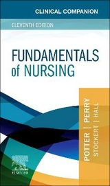 Clinical Companion for Fundamentals of Nursing - Potter, Patricia A.; Perry, Anne G.; Stockert, Patricia A.; Hall, Amy