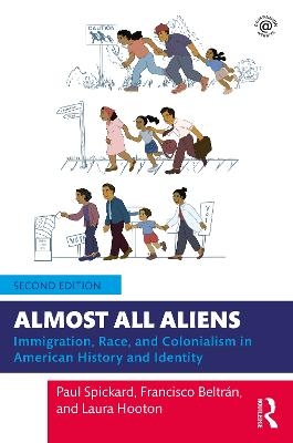 Almost All Aliens - Paul Spickard, Francisco Beltrán, Laura Hooton