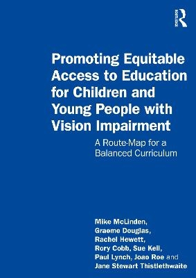 Promoting Equitable Access to Education for Children and Young People with Vision Impairment - Mike McLinden, Graeme Douglas, Rachel Hewett, Rory Cobb, Sue Keil