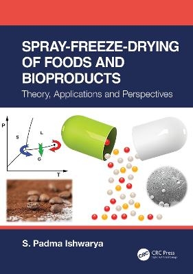 Spray-Freeze-Drying of Foods and Bioproducts - S. Padma Ishwarya