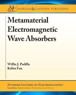 Metamaterial Electromagnetic Wave Absorbers - Willie J. Padilla, Kebin Fan