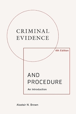 Criminal Evidence and Procedure: an Introduction - Alastair Brown