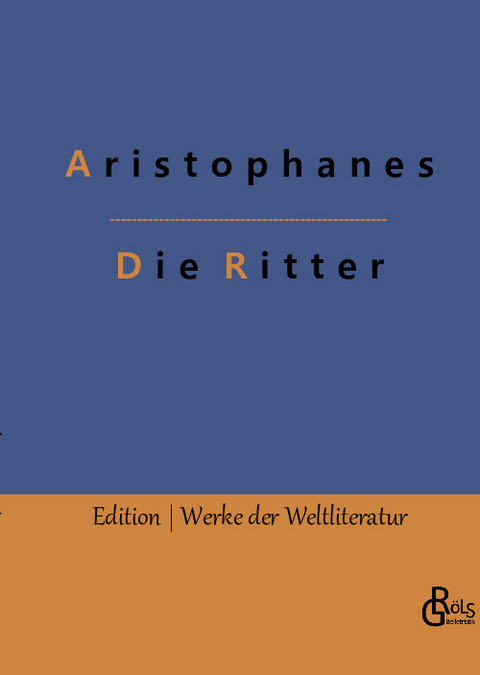 Die Ritter -  Aristophanes