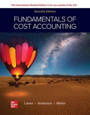 Fundamentals of Cost Accounting ISE - William Lanen, Shannon Anderson, Michael Maher