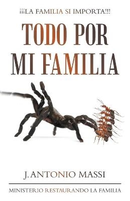 Todo Por Mi Familia - J Antonio Massi