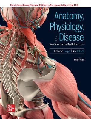 Anatomy Physiology & Disease: Foundations for the Health Professions ISE - Deborah Roiger, Nia Bullock