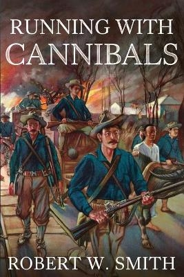 Running with Cannibals - Robert W Smith