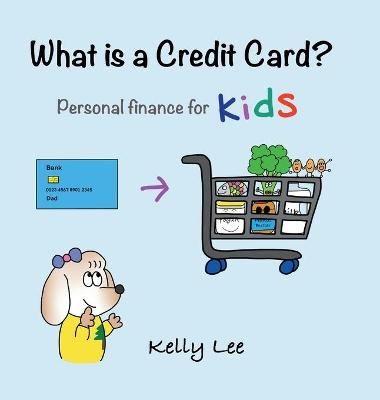 What Is a Credit Card? - Kelly Lee