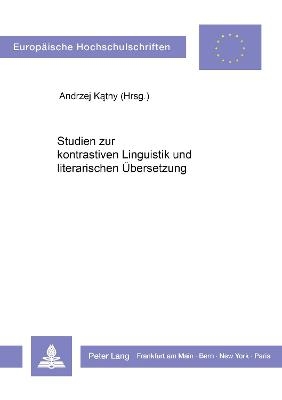 Studien zur kontrastiven Linguistik und literarischen Übersetzung - 