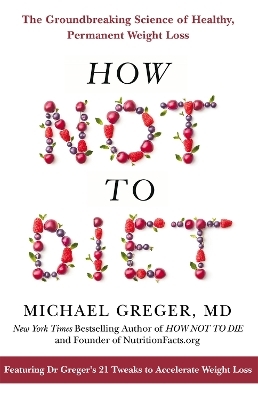 How Not to Diet - Michael Greger