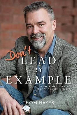 Don't Lead by Example - Thom Hayes