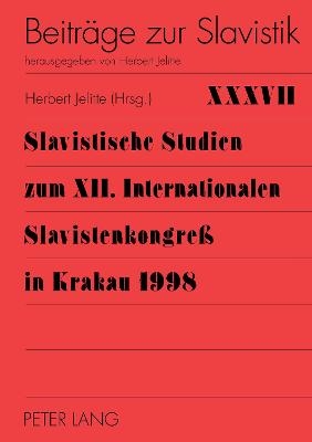 Slavistische Studien zum XII. Internationalen Slavistenkongreß in Krakau 1998 - Herbert Jelitte