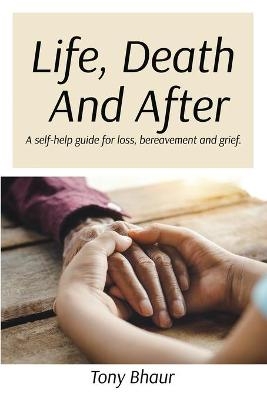 Life, Death And After - Tony Bhaur