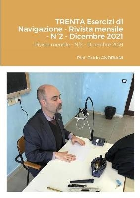 TRENTA Esercizi di Navigazione - Rivista mensile - N°2 - Dicembre 2021 - Guido Andriani