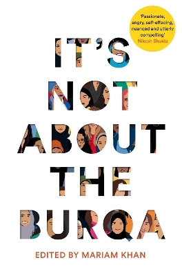 It's Not About the Burqa - Mariam Khan