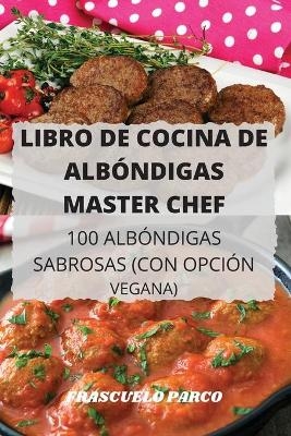 Libro de Cocina de Albóndigas Master Chef -  Frascuelo Parco